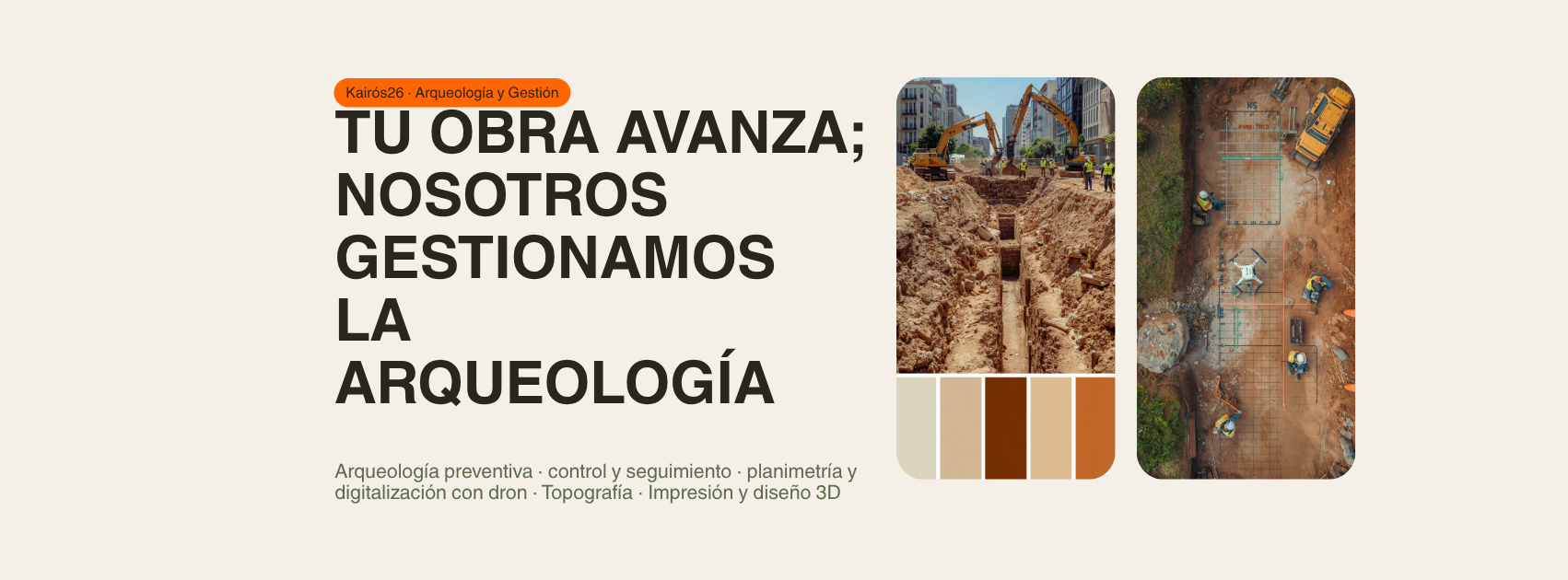 Kairós26 · Arqueología y Gestión — Tu obra avanza; nosotros gestionamos la arqueología